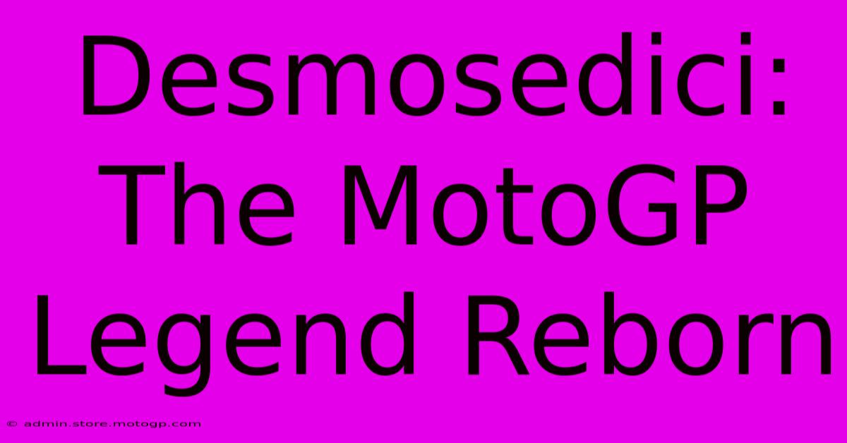 Desmosedici: The MotoGP Legend Reborn