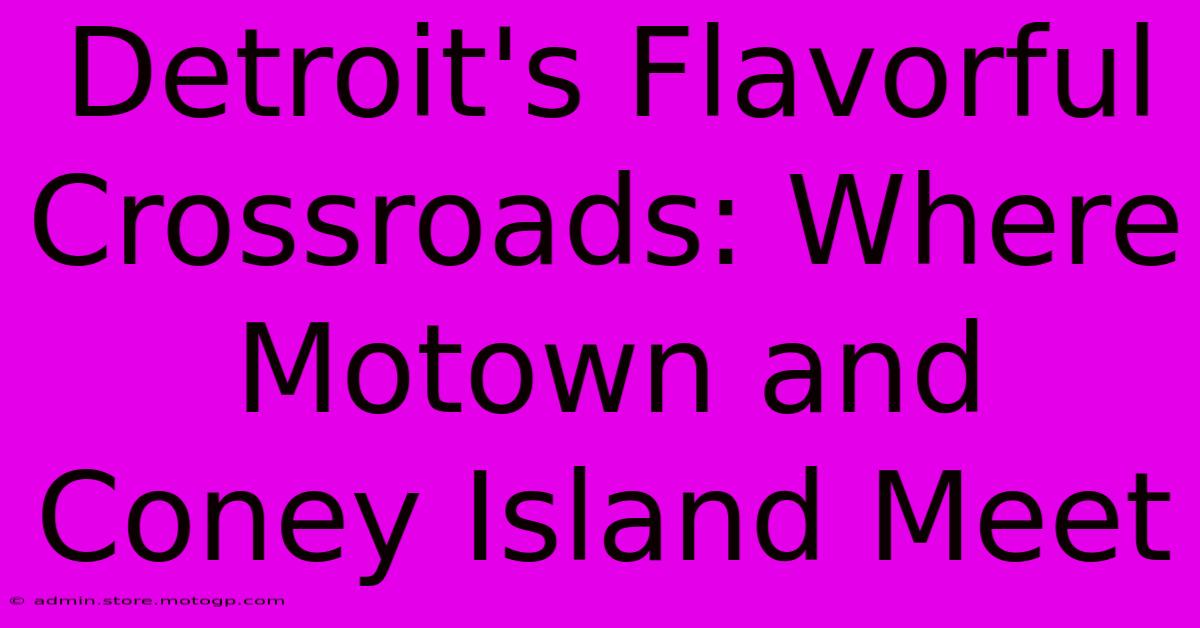 Detroit's Flavorful Crossroads: Where Motown And Coney Island Meet