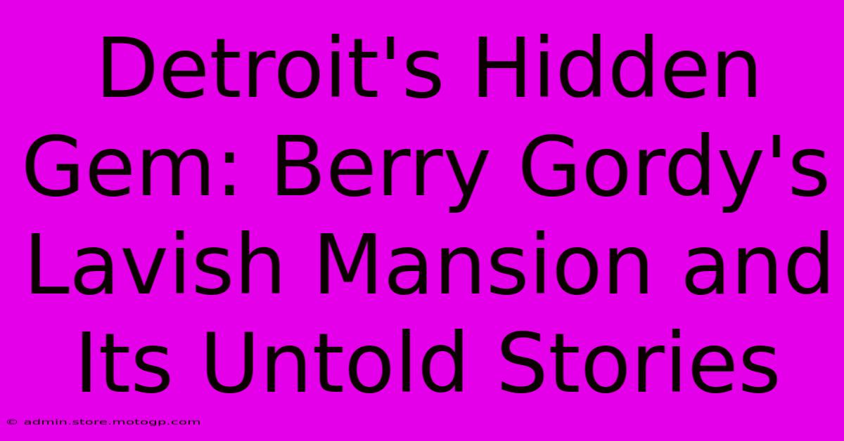 Detroit's Hidden Gem: Berry Gordy's Lavish Mansion And Its Untold Stories