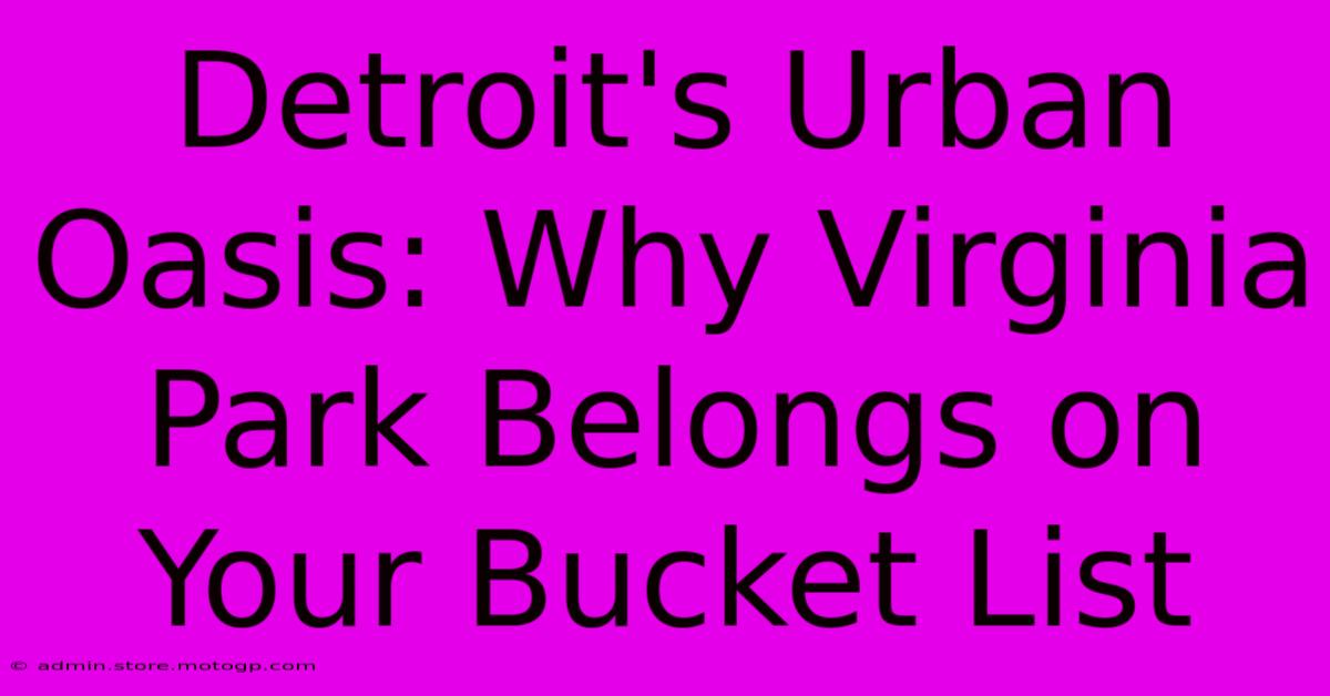 Detroit's Urban Oasis: Why Virginia Park Belongs On Your Bucket List