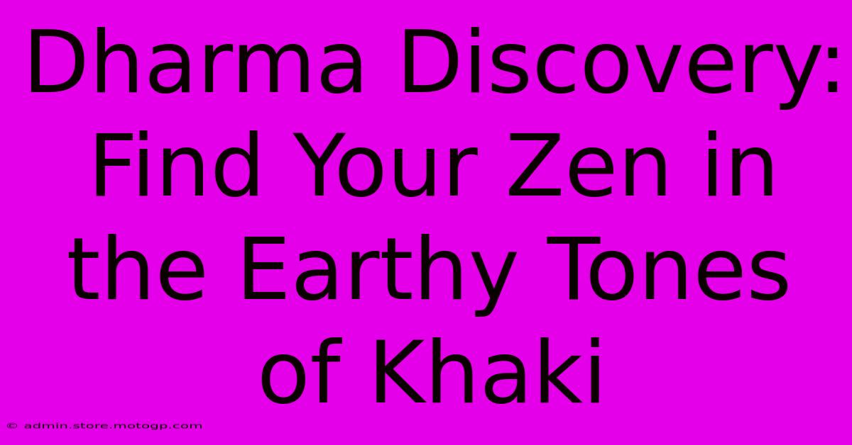 Dharma Discovery: Find Your Zen In The Earthy Tones Of Khaki