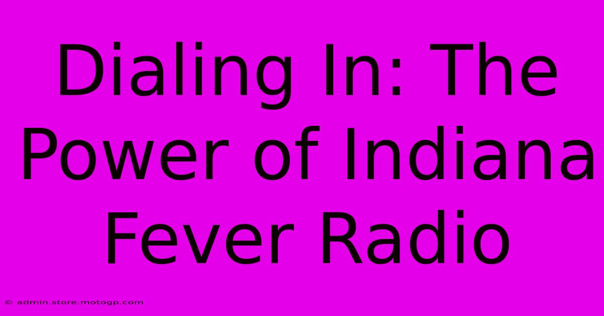 Dialing In: The Power Of Indiana Fever Radio