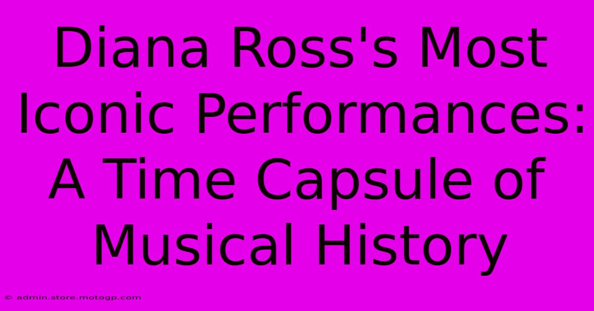 Diana Ross's Most Iconic Performances: A Time Capsule Of Musical History