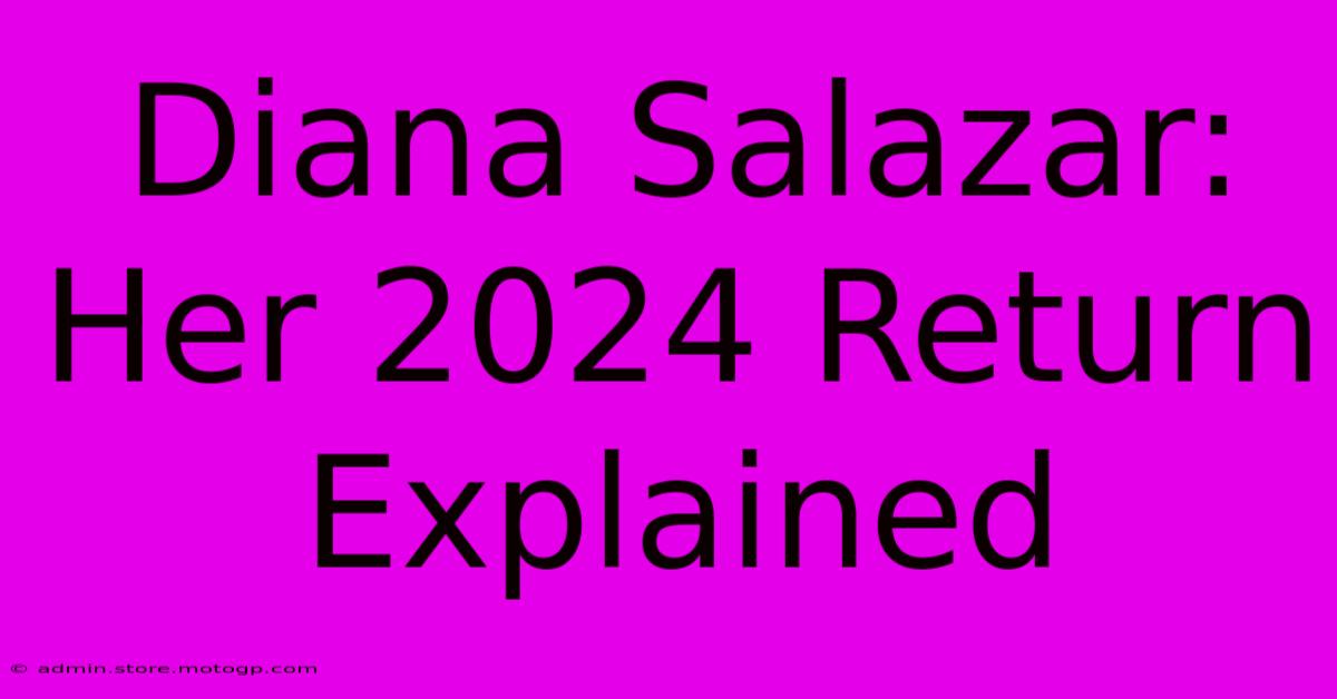 Diana Salazar: Her 2024 Return Explained