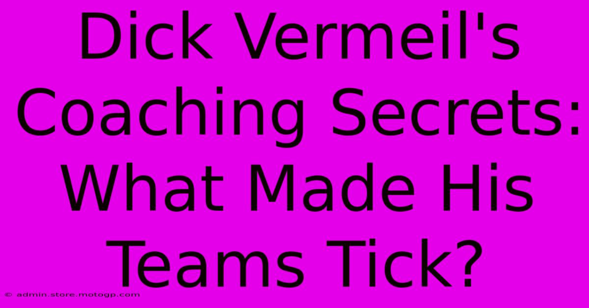 Dick Vermeil's Coaching Secrets: What Made His Teams Tick?