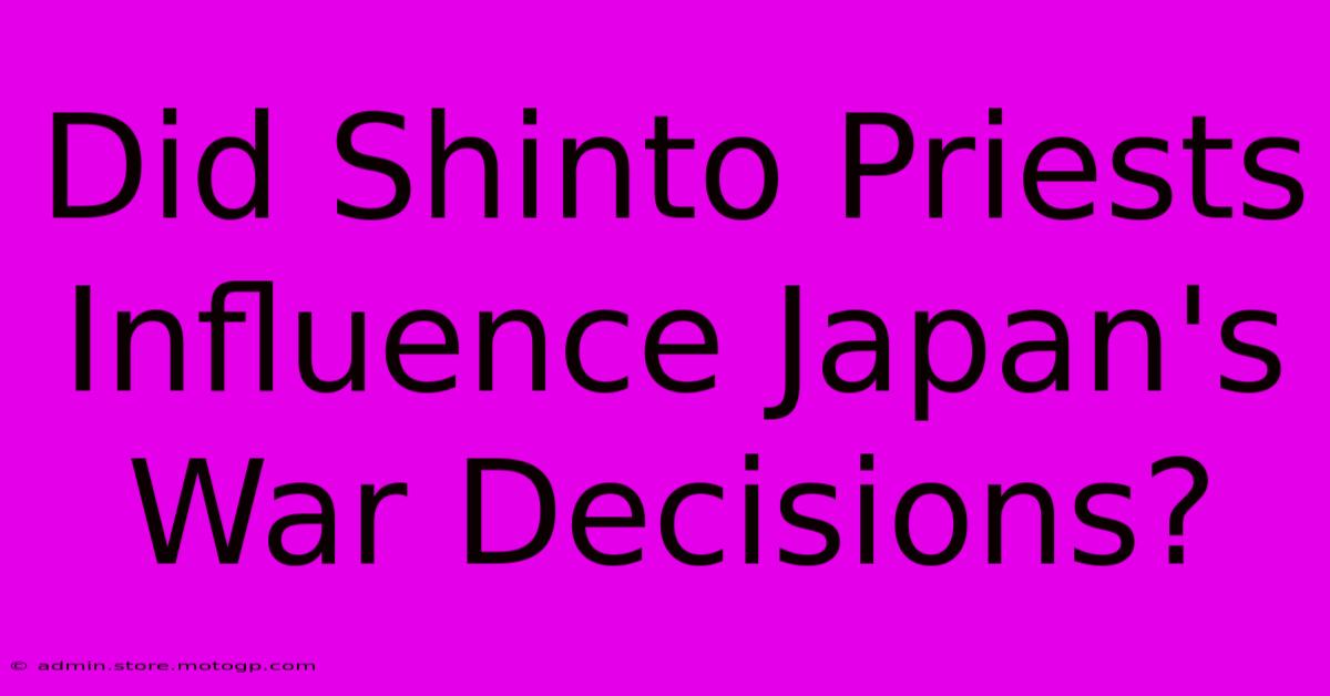 Did Shinto Priests Influence Japan's War Decisions?