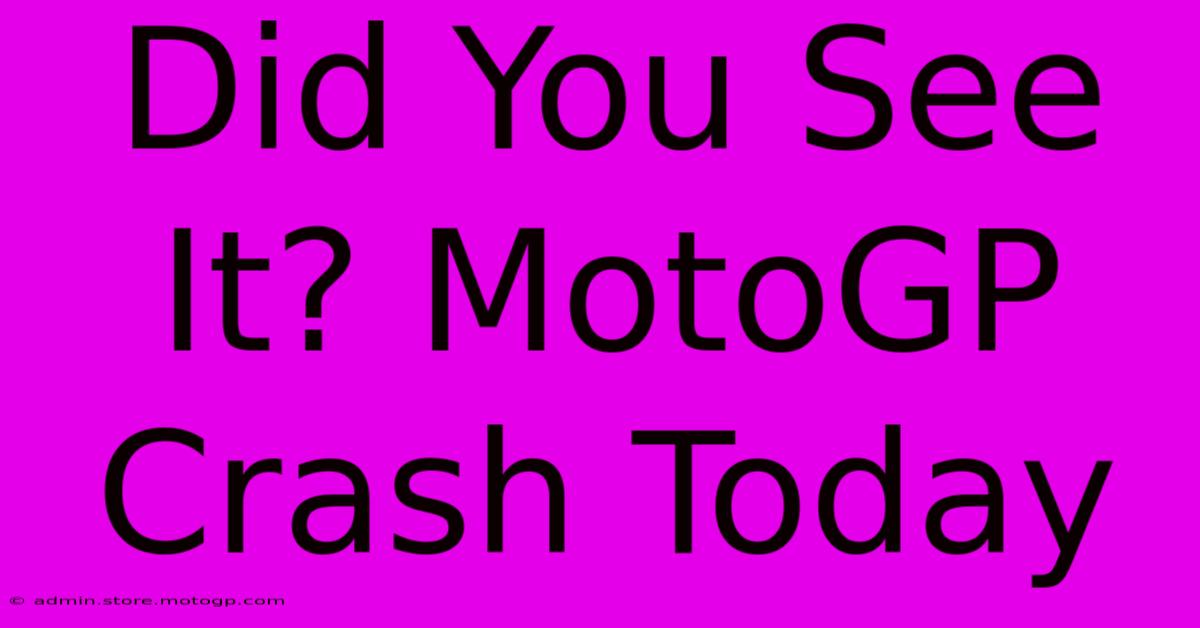 Did You See It? MotoGP Crash Today