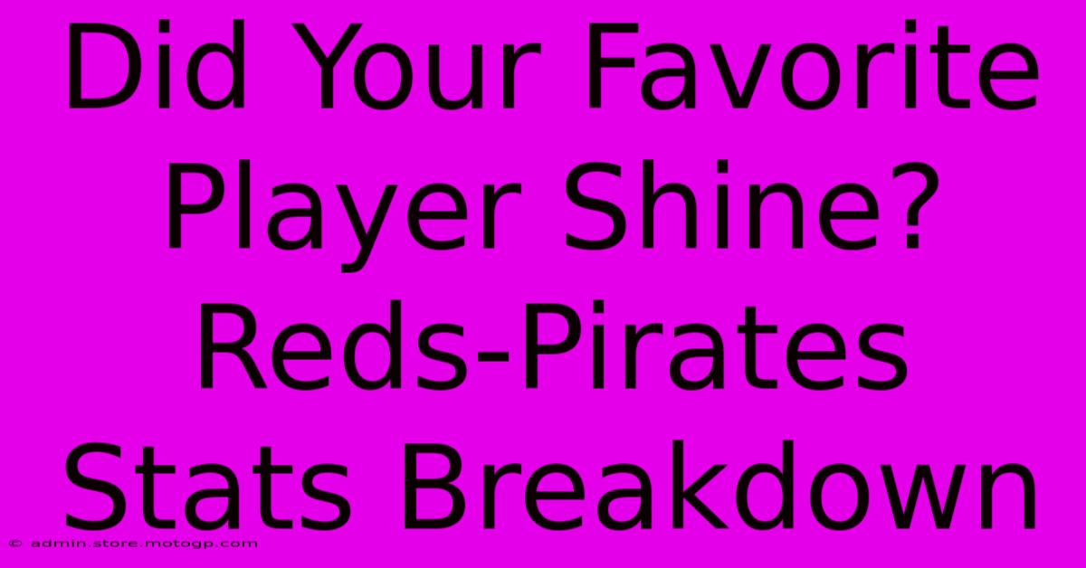 Did Your Favorite Player Shine? Reds-Pirates Stats Breakdown