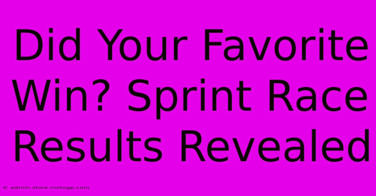 Did Your Favorite Win? Sprint Race Results Revealed