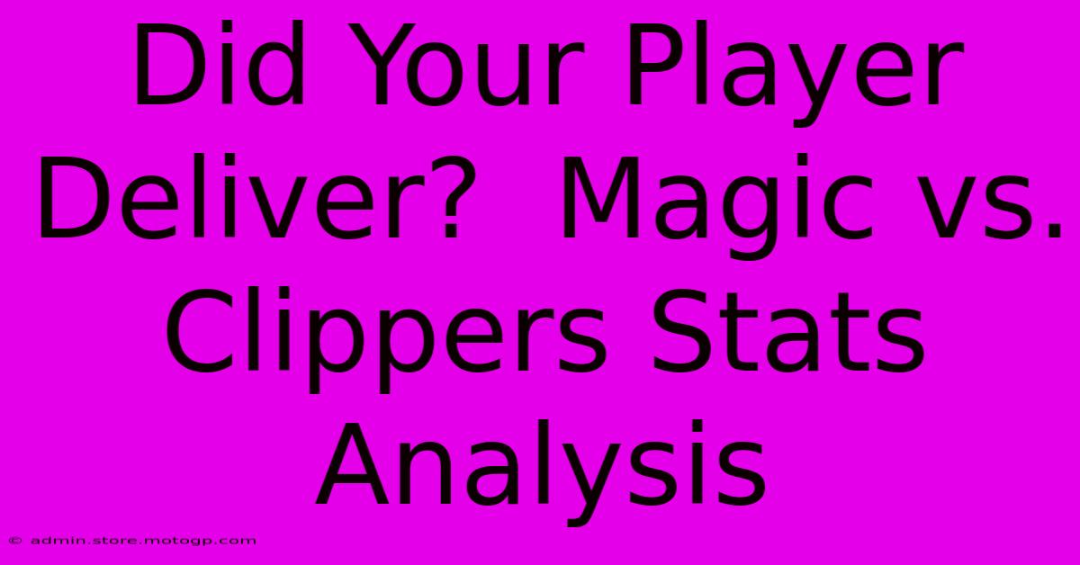 Did Your Player Deliver?  Magic Vs. Clippers Stats Analysis