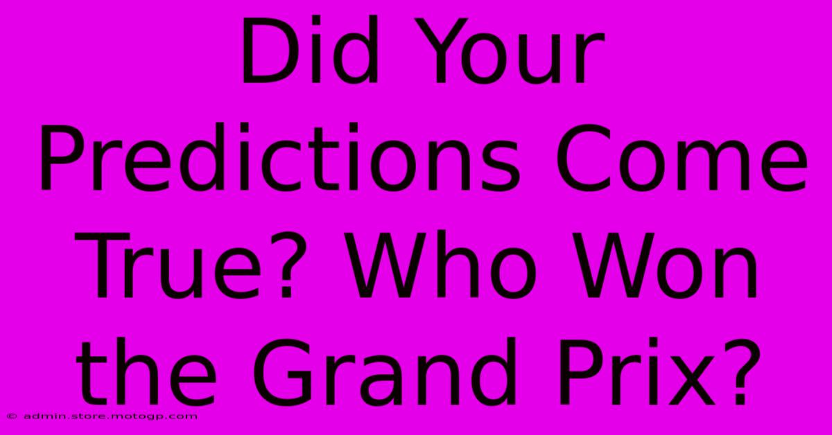 Did Your Predictions Come True? Who Won The Grand Prix?