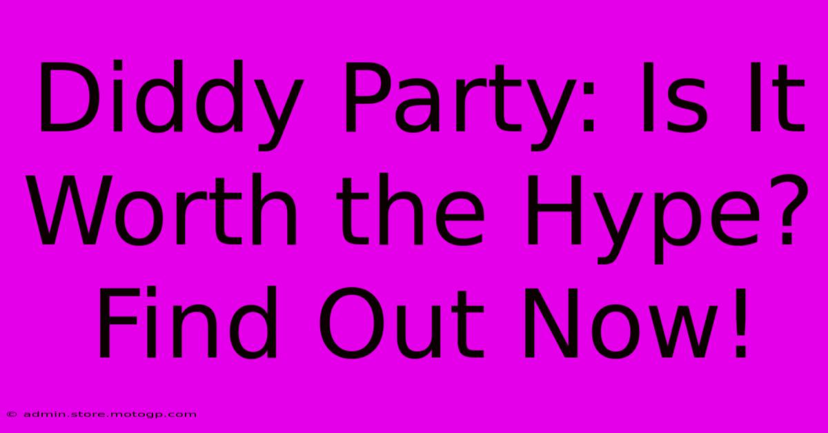 Diddy Party: Is It Worth The Hype? Find Out Now!