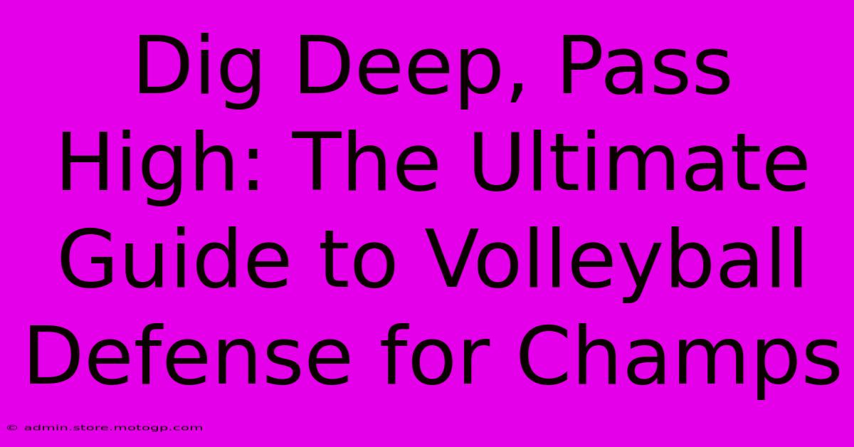 Dig Deep, Pass High: The Ultimate Guide To Volleyball Defense For Champs