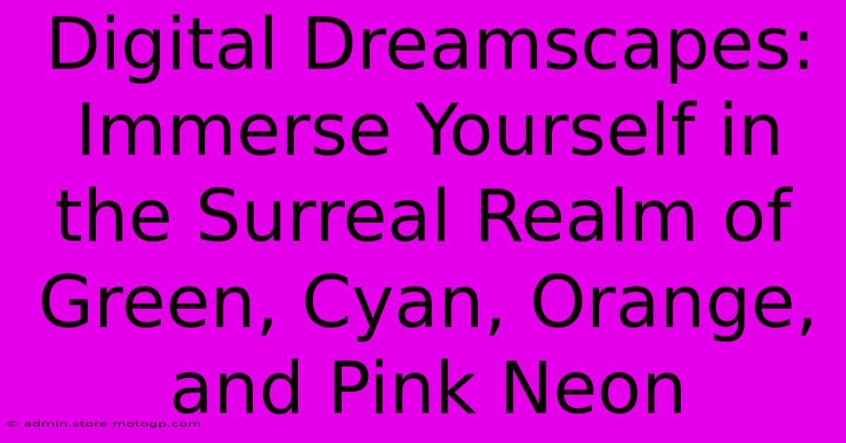 Digital Dreamscapes: Immerse Yourself In The Surreal Realm Of Green, Cyan, Orange, And Pink Neon