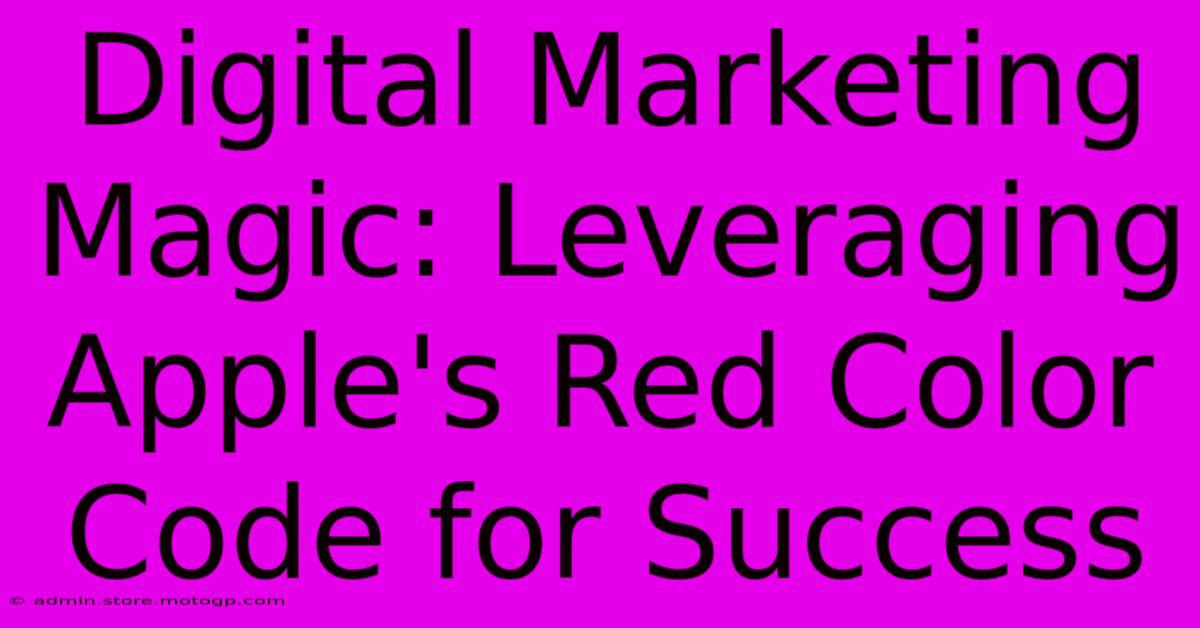 Digital Marketing Magic: Leveraging Apple's Red Color Code For Success