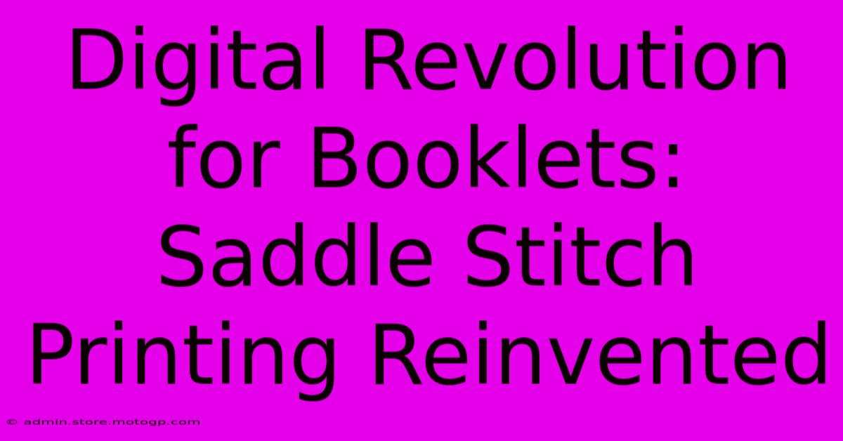 Digital Revolution For Booklets: Saddle Stitch Printing Reinvented