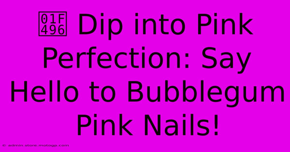 💖 Dip Into Pink Perfection: Say Hello To Bubblegum Pink Nails!