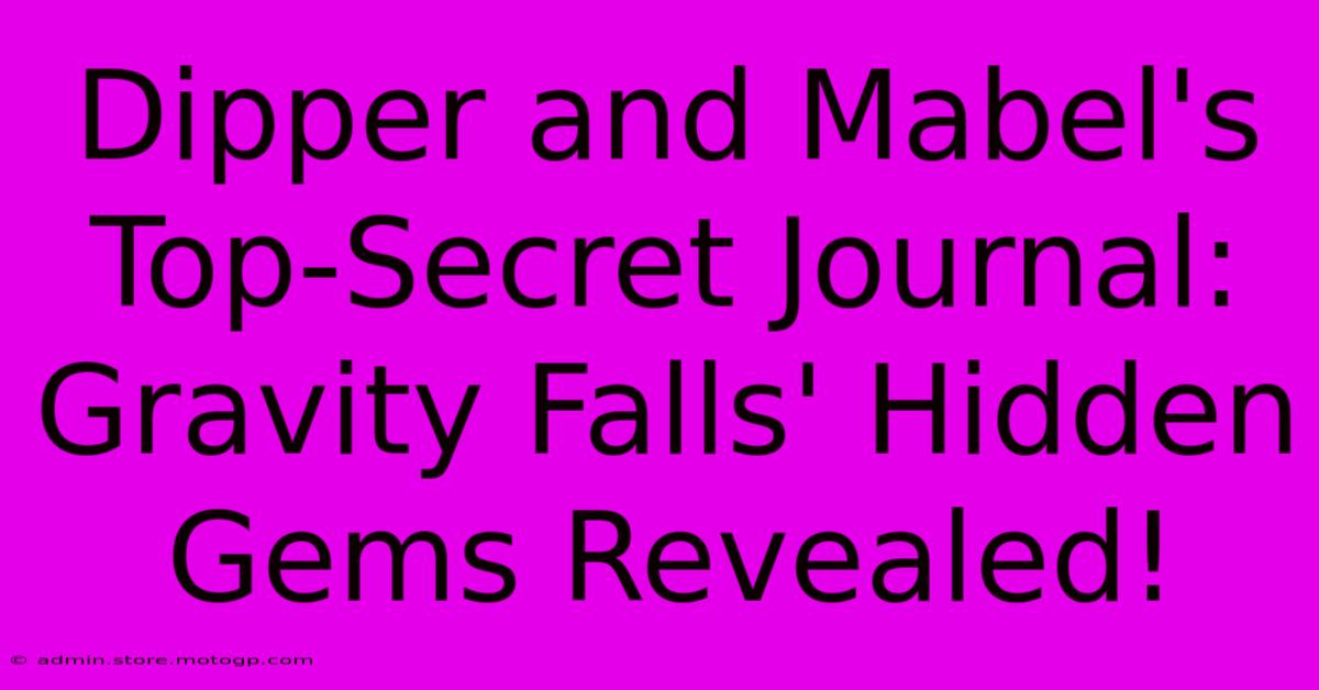 Dipper And Mabel's Top-Secret Journal: Gravity Falls' Hidden Gems Revealed!