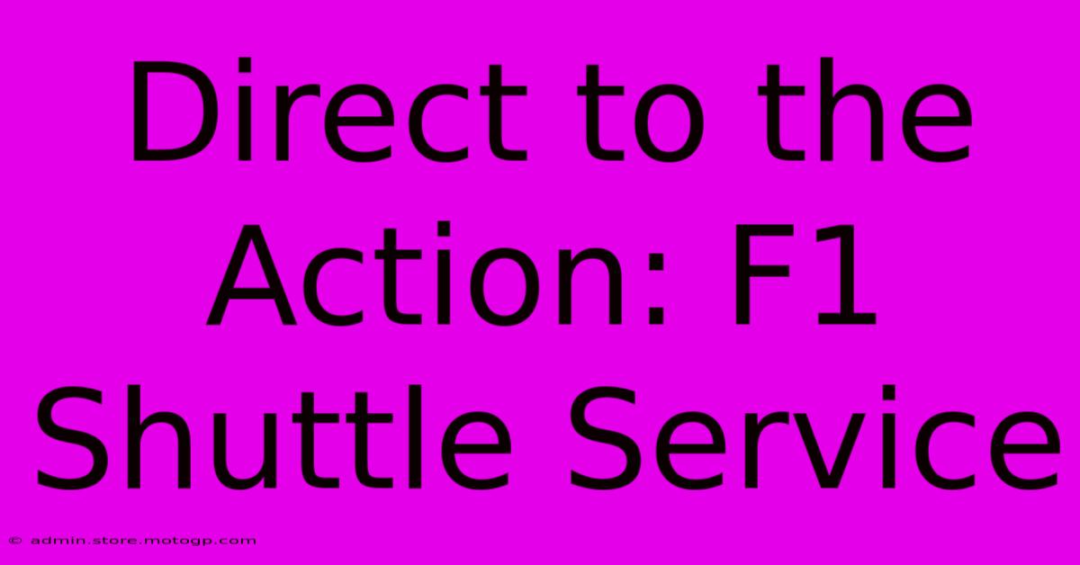 Direct To The Action: F1 Shuttle Service