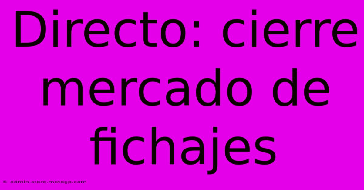 Directo: Cierre Mercado De Fichajes