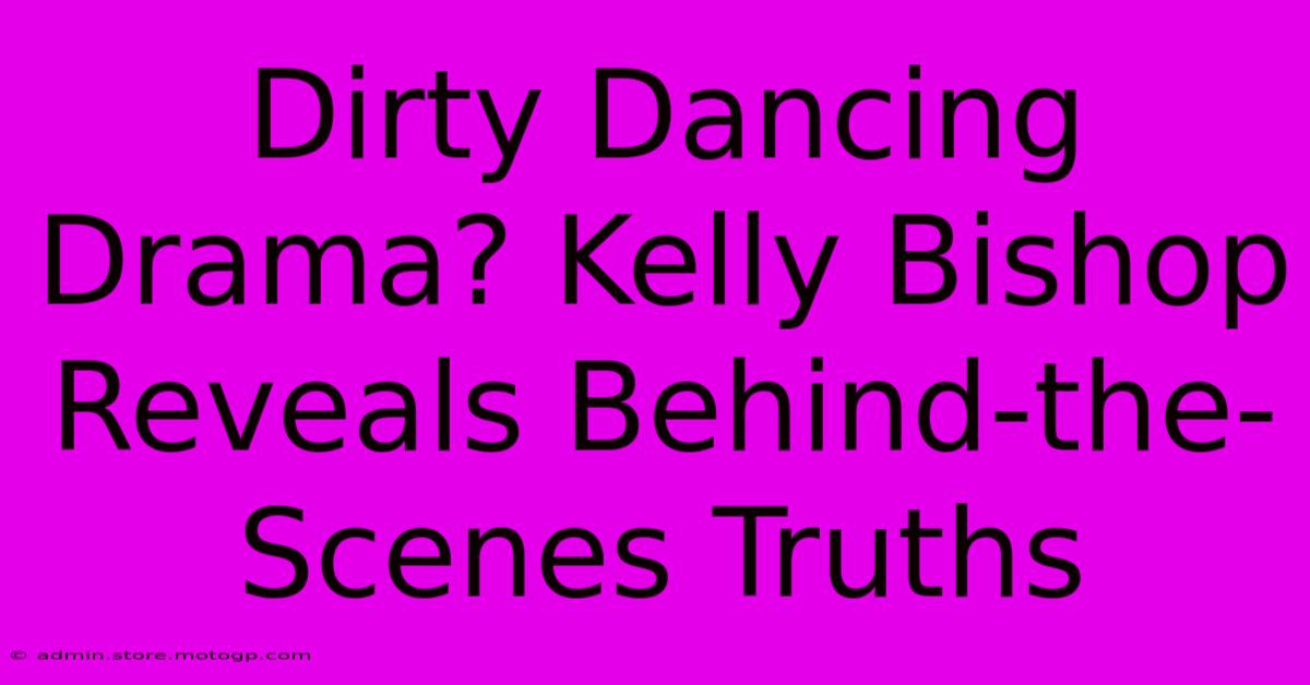 Dirty Dancing Drama? Kelly Bishop Reveals Behind-the-Scenes Truths