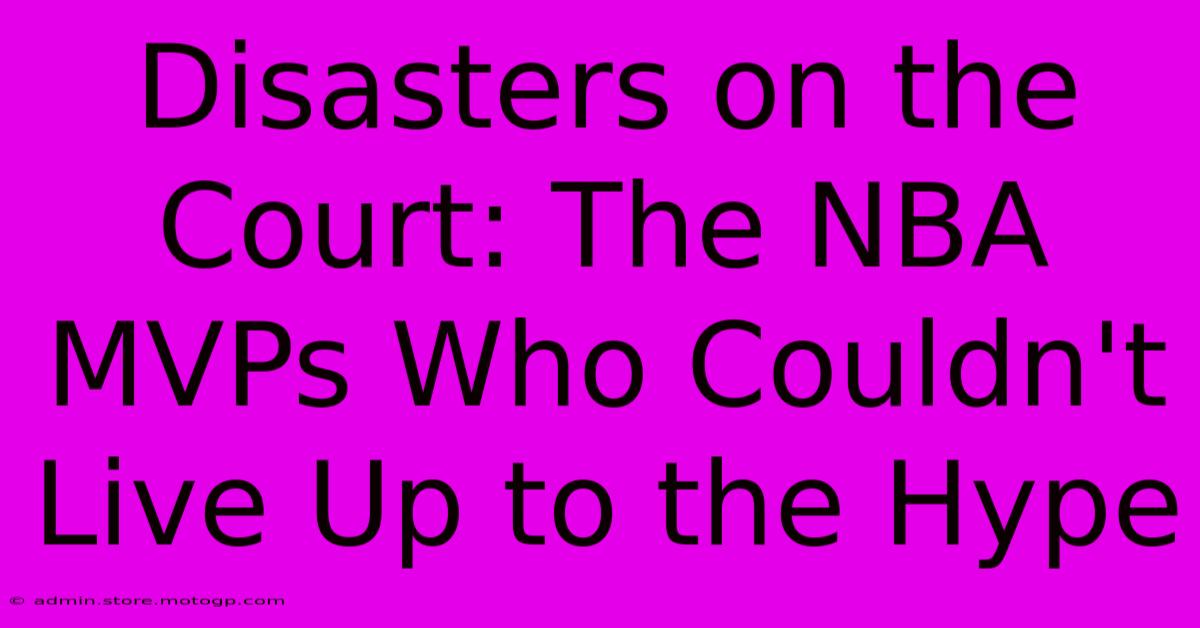 Disasters On The Court: The NBA MVPs Who Couldn't Live Up To The Hype