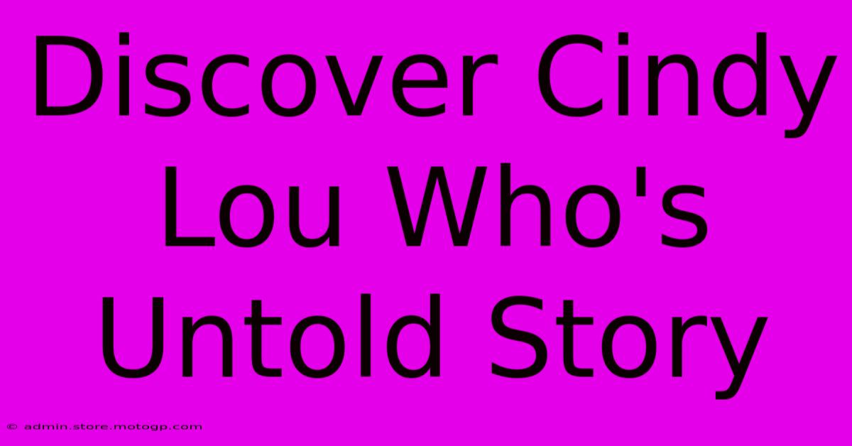 Discover Cindy Lou Who's Untold Story