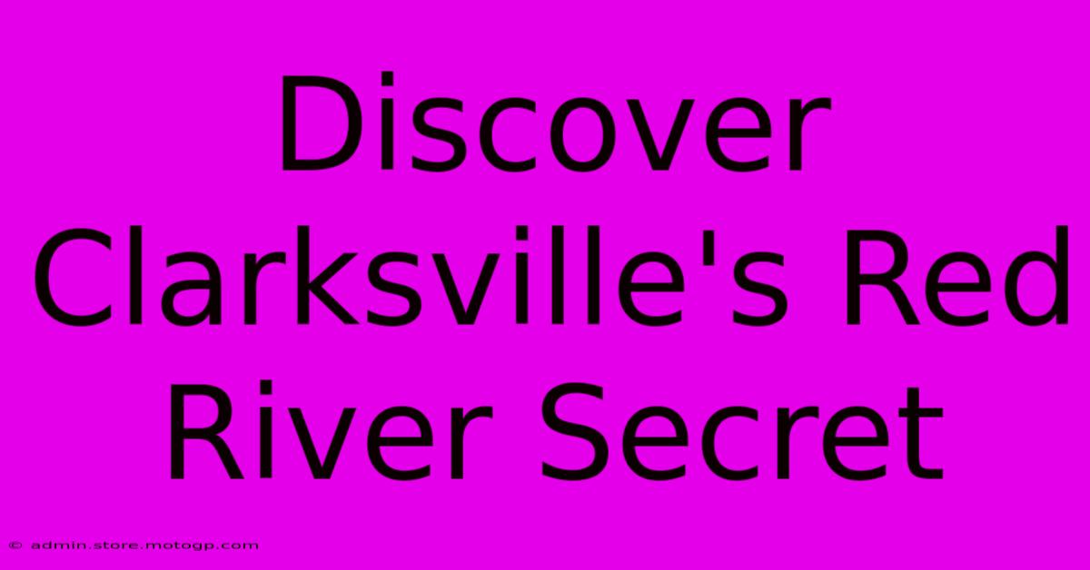 Discover Clarksville's Red River Secret