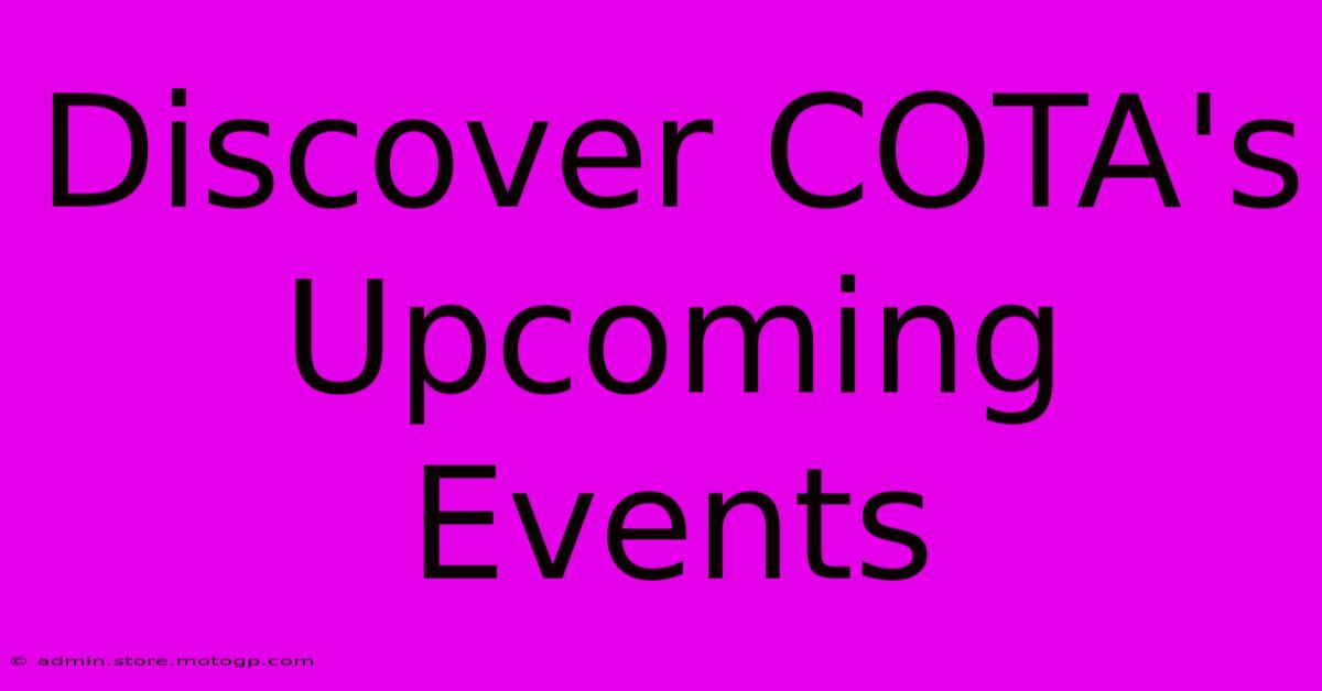 Discover COTA's Upcoming Events