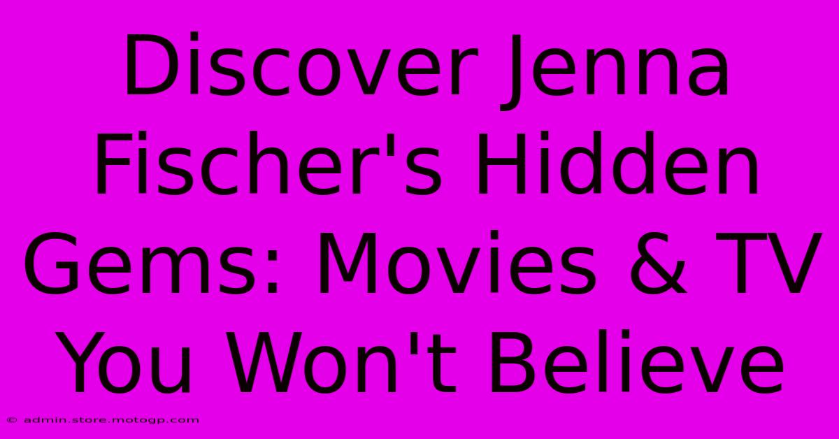 Discover Jenna Fischer's Hidden Gems: Movies & TV You Won't Believe