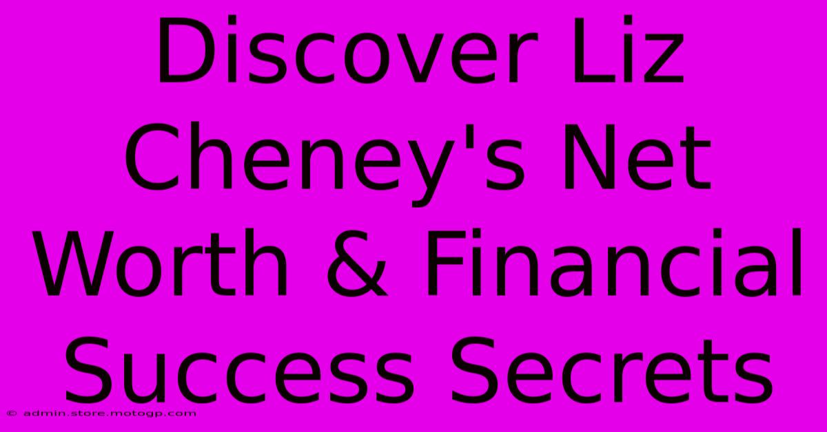 Discover Liz Cheney's Net Worth & Financial Success Secrets