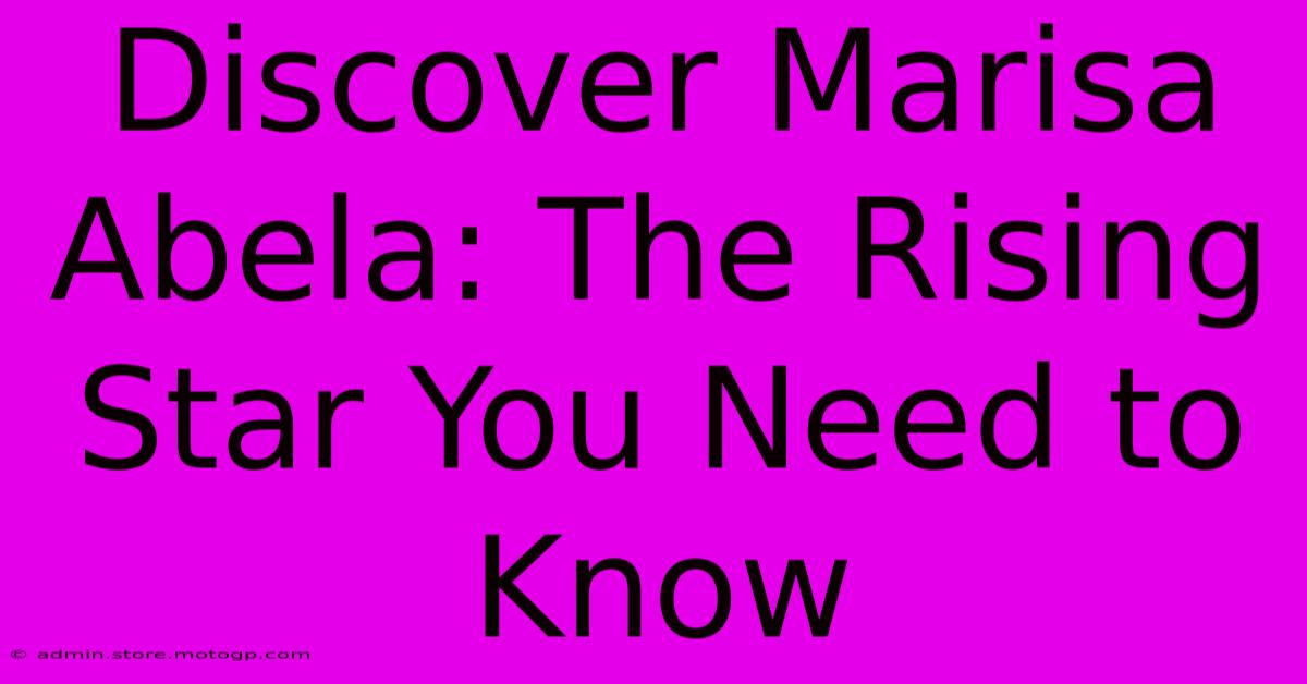 Discover Marisa Abela: The Rising Star You Need To Know