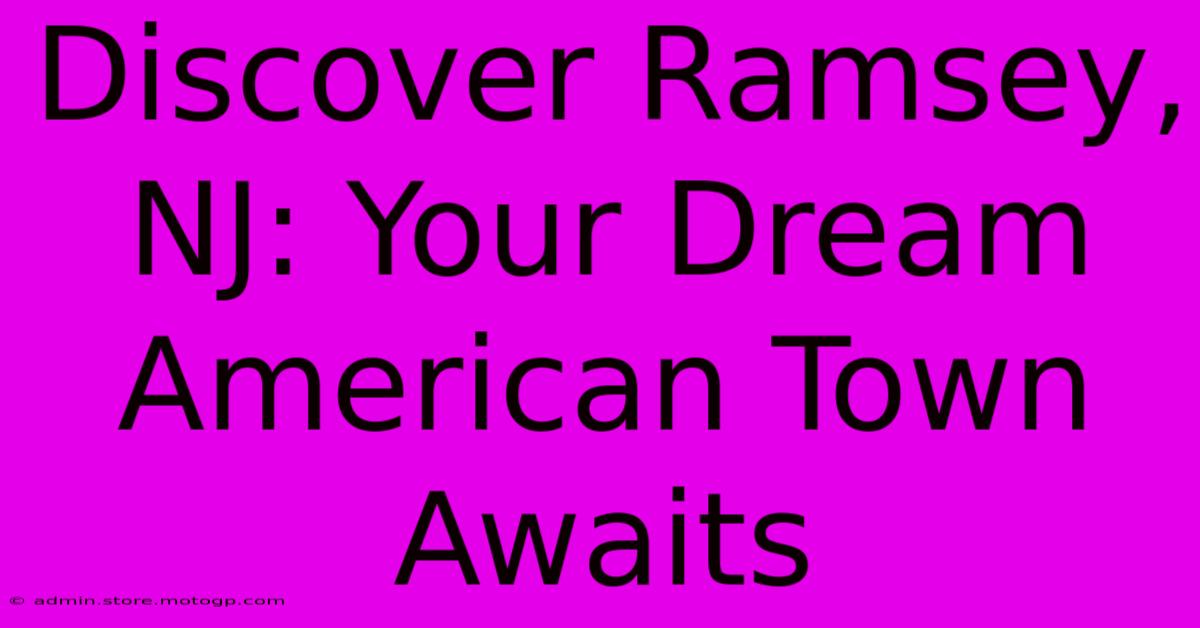 Discover Ramsey, NJ: Your Dream American Town Awaits