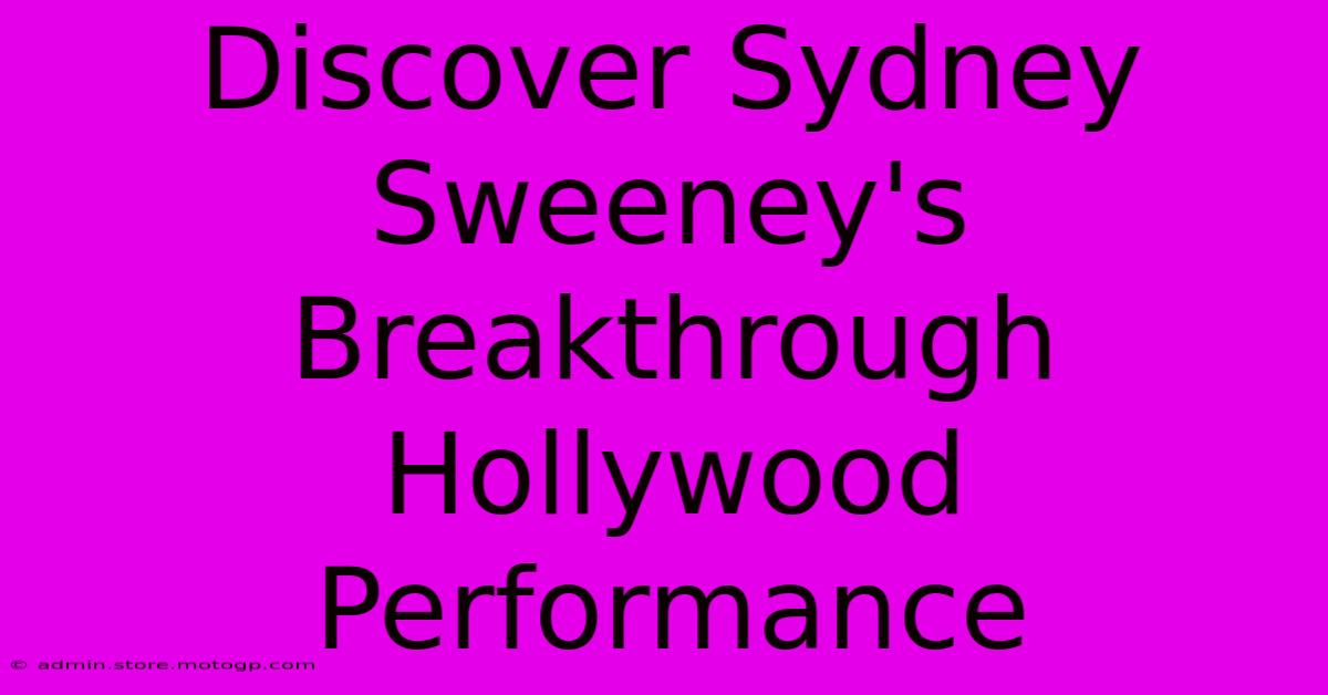 Discover Sydney Sweeney's Breakthrough Hollywood Performance