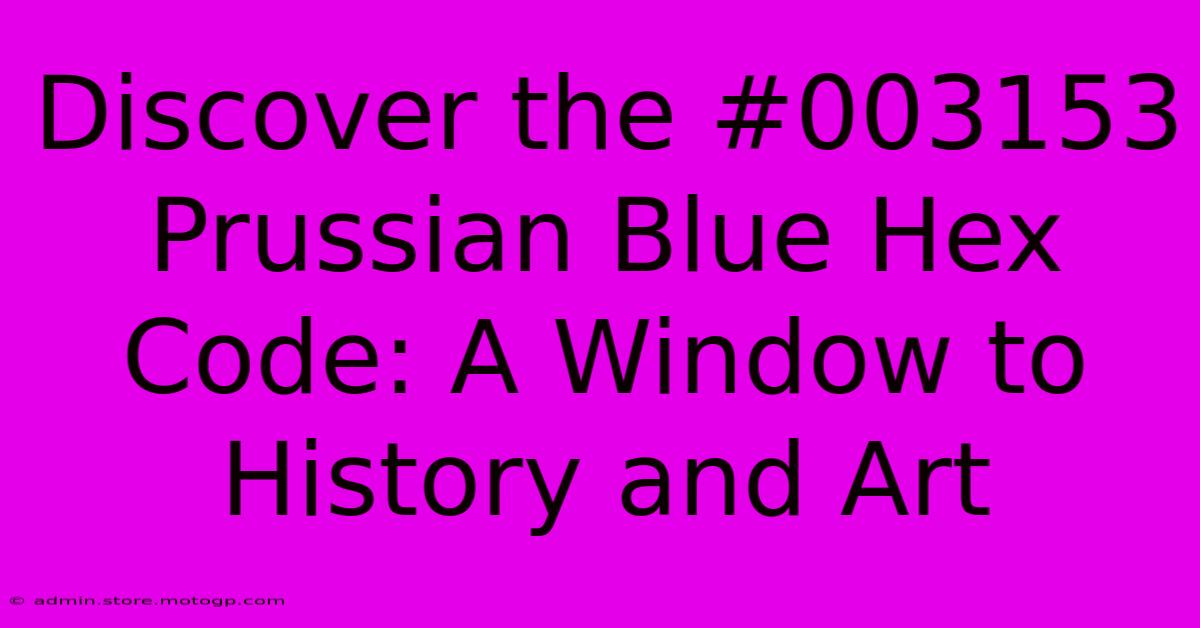 Discover The #003153 Prussian Blue Hex Code: A Window To History And Art