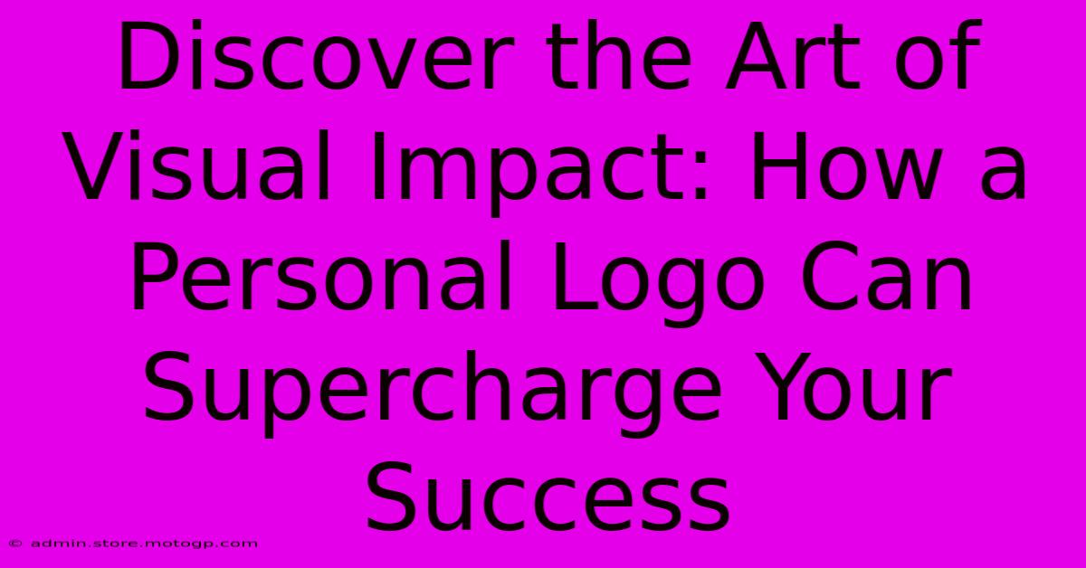 Discover The Art Of Visual Impact: How A Personal Logo Can Supercharge Your Success