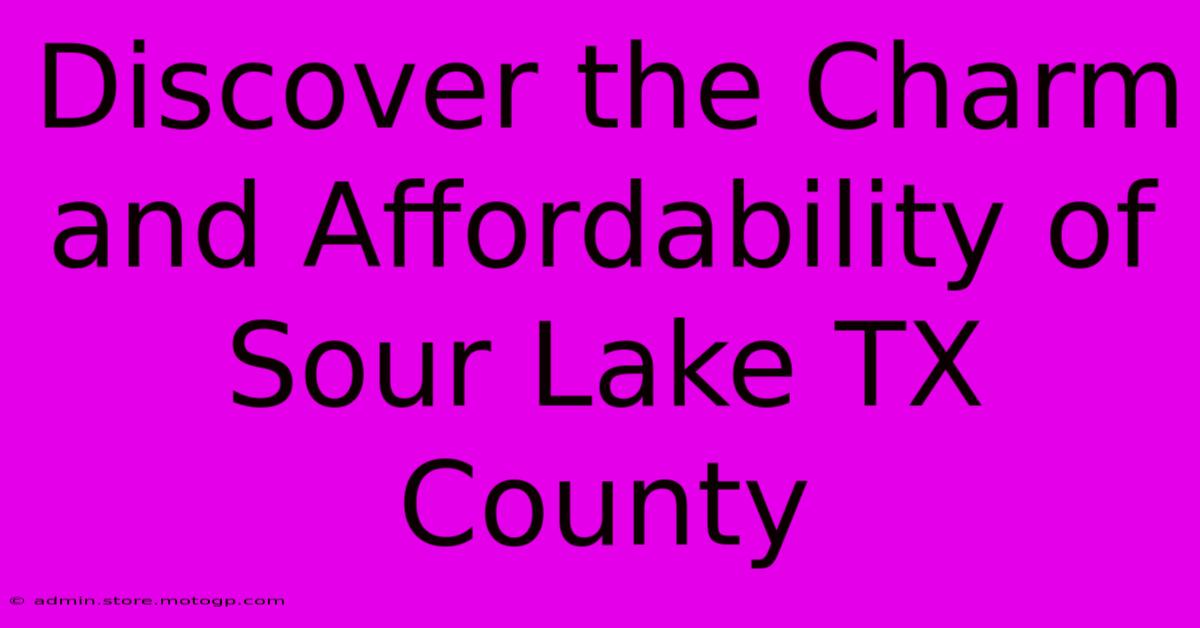 Discover The Charm And Affordability Of Sour Lake TX County