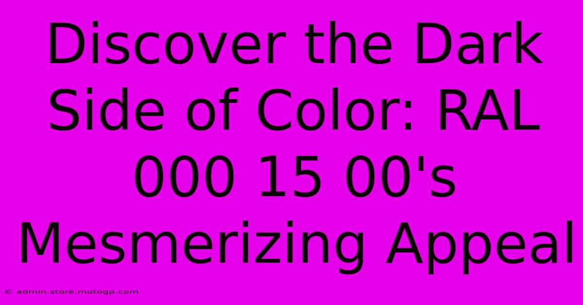 Discover The Dark Side Of Color: RAL 000 15 00's Mesmerizing Appeal