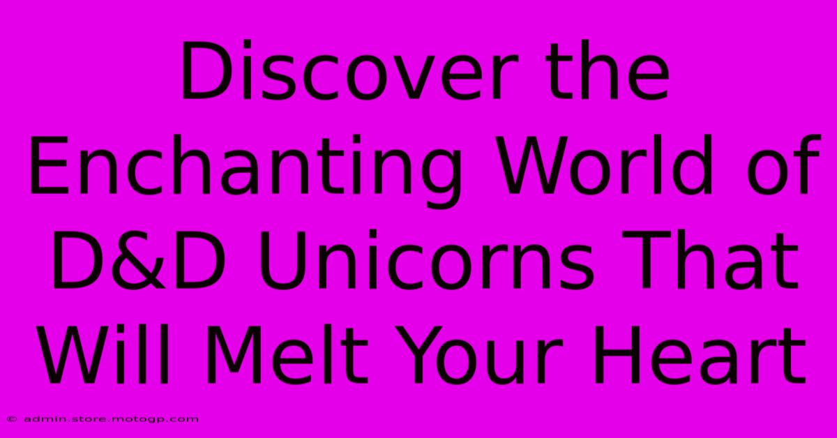 Discover The Enchanting World Of D&D Unicorns That Will Melt Your Heart