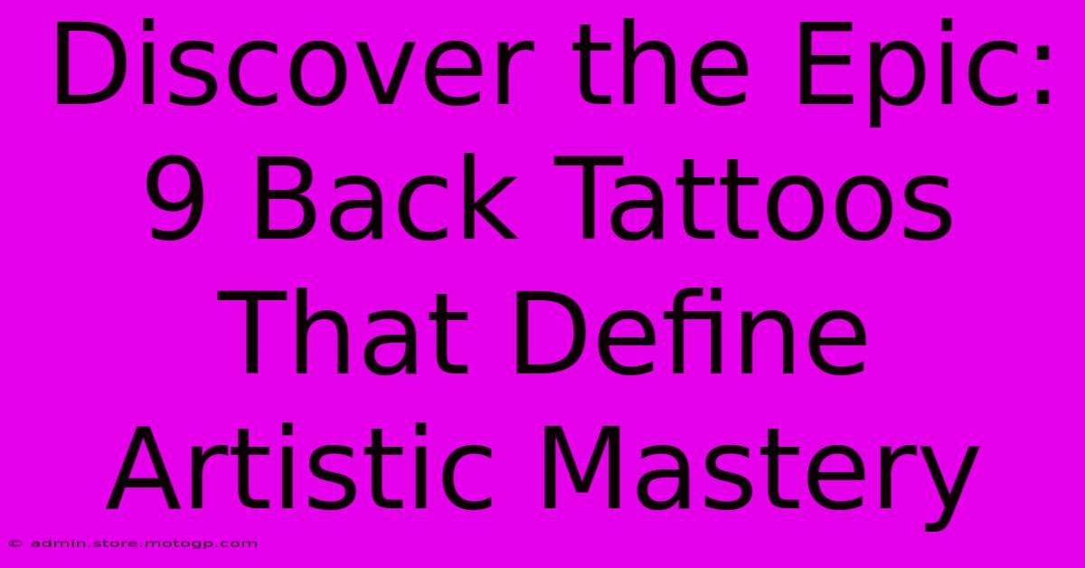 Discover The Epic: 9 Back Tattoos That Define Artistic Mastery