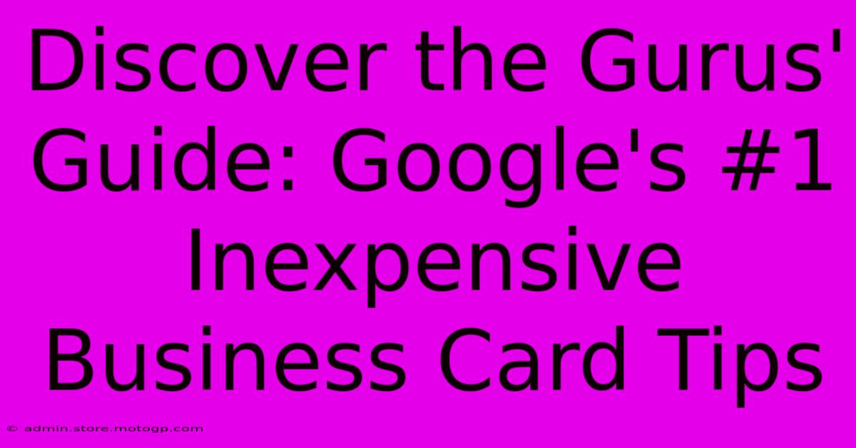 Discover The Gurus' Guide: Google's #1 Inexpensive Business Card Tips