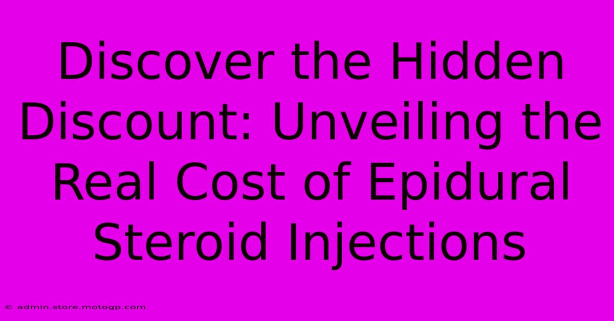 Discover The Hidden Discount: Unveiling The Real Cost Of Epidural Steroid Injections