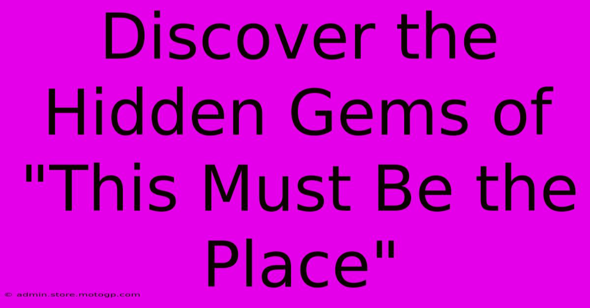 Discover The Hidden Gems Of 