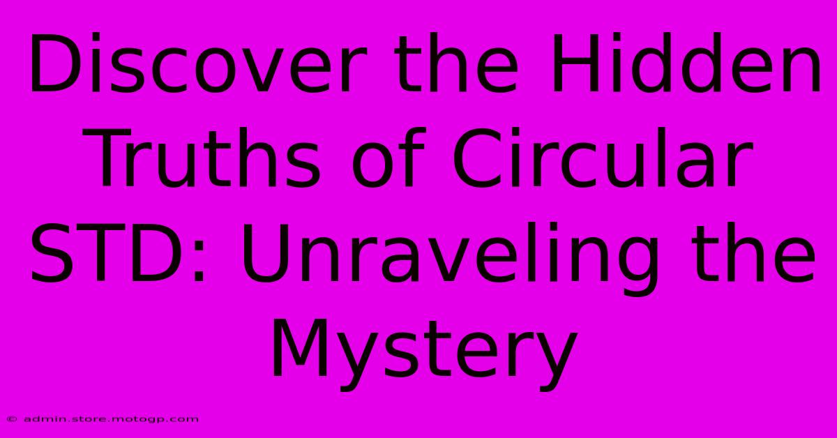 Discover The Hidden Truths Of Circular STD: Unraveling The Mystery