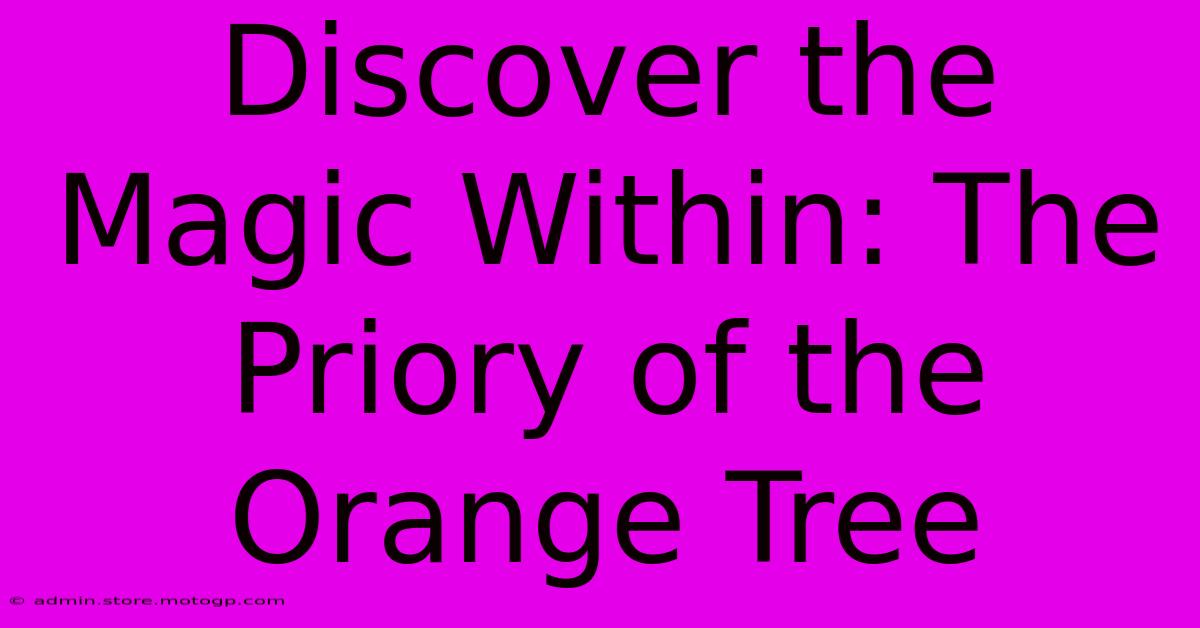 Discover The Magic Within: The Priory Of The Orange Tree