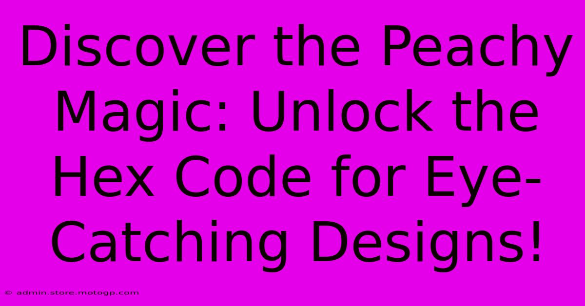 Discover The Peachy Magic: Unlock The Hex Code For Eye-Catching Designs!