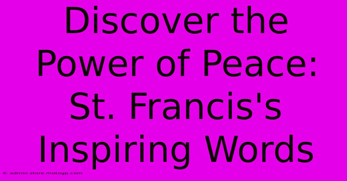 Discover The Power Of Peace: St. Francis's Inspiring Words