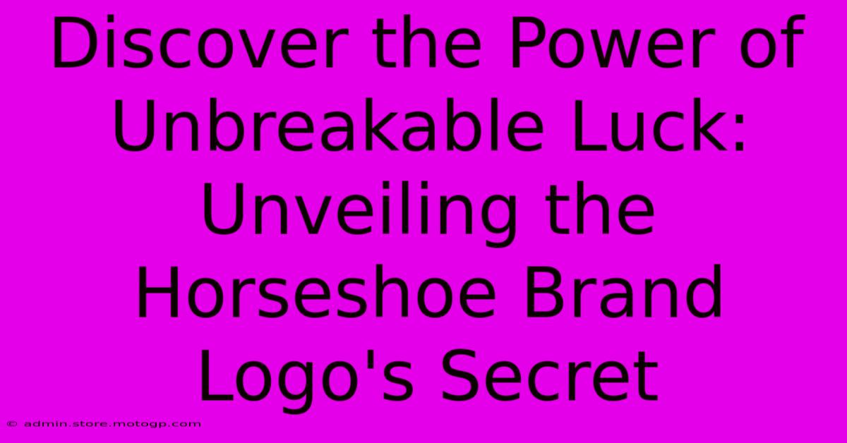 Discover The Power Of Unbreakable Luck: Unveiling The Horseshoe Brand Logo's Secret