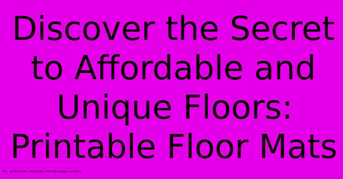 Discover The Secret To Affordable And Unique Floors: Printable Floor Mats