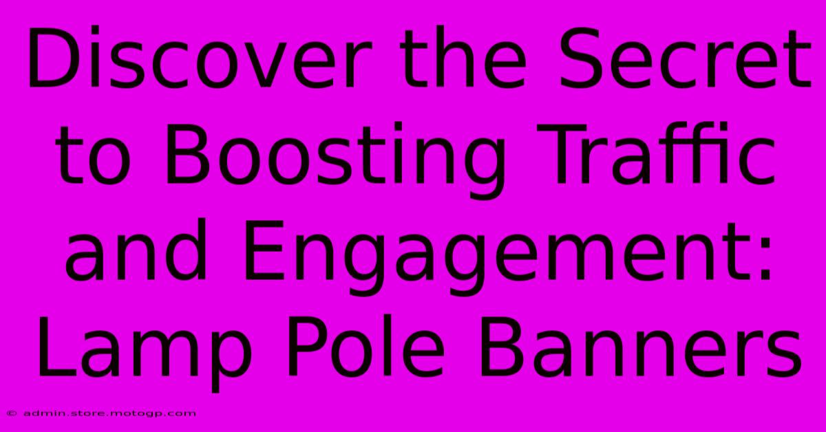 Discover The Secret To Boosting Traffic And Engagement: Lamp Pole Banners